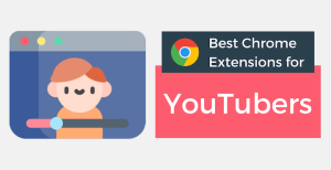 best-chrome-extensions-YouTubers