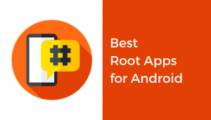 75 Best Root Apps For Rooted Android Device