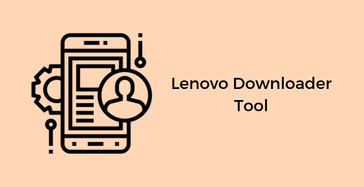 Download Lenovo Downloader Tool - Lenovo Downloader Tool | Download (All Versions) Download-Lenovo-Downloader-Tool