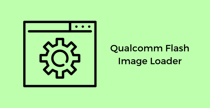 Download Qualcomm Flash Image Loader - Qualcomm Flash Image Loader | Download (All Versions) Download-Qualcomm-Flash-Image-Loader