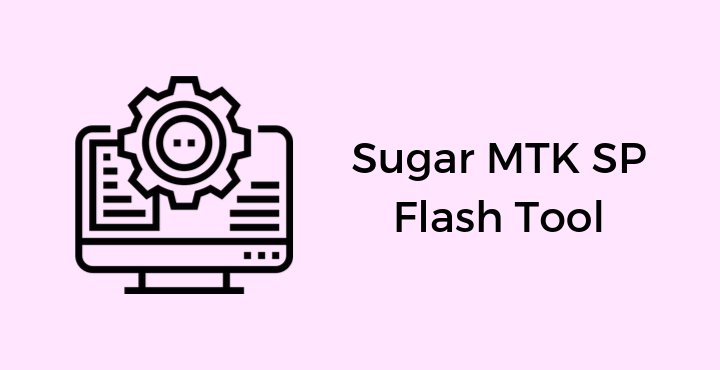 Download Sugar MTK SP Flash Tool - Sugar MTK SP Flash Tool | Download (All Version) Download-Sugar-MTK-SP-Flash-Tool