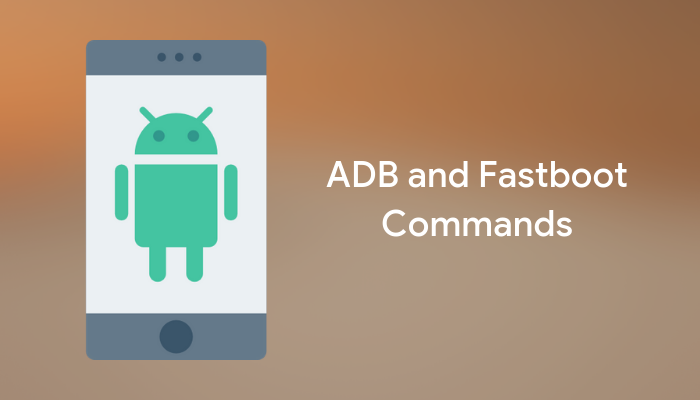 List Of Adb Commands And Fastboot Commands For Android