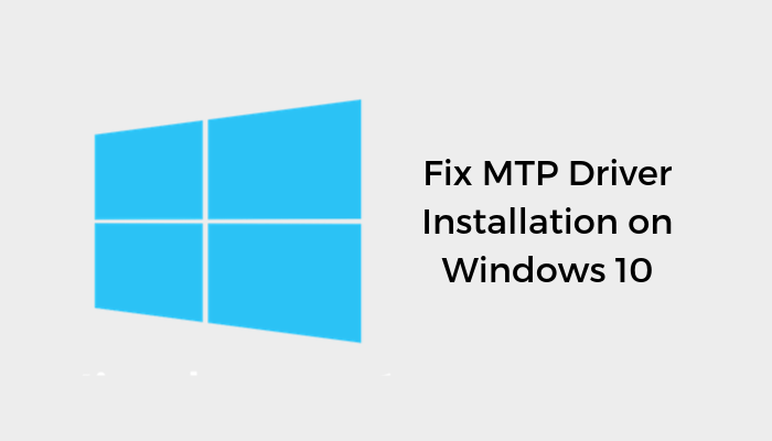 fix mtp driver installation on windows 10 - Fix MTP Driver Installation on Windows 10 Fix Mtp Driver Installation On Windows 10