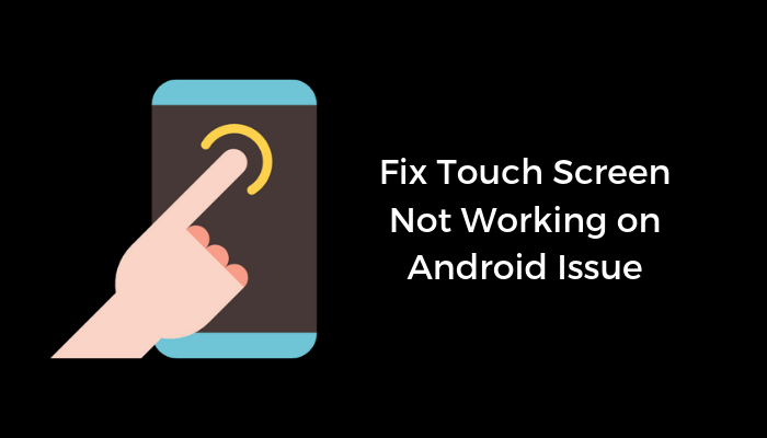 Fix Touch Screen Not Working On Android Issue