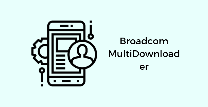 Download Broadcom MultiDownloader - Broadcom MultiDownloader | Download (All Versions) Download-Broadcom-MultiDownloader