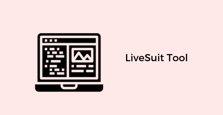Download LiveSuit Tool - LiveSuit Tool | Download (All Versions) Download-LiveSuit-Tool