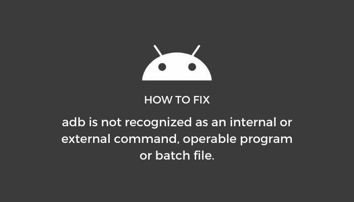 Adb Is Not Recognized Error | How To Fix