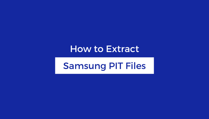 Extract Samsung PIT Files - Extract Samsung PIT File from Samsung Firmware Extract Samsung Pit File From Samsung Firmware