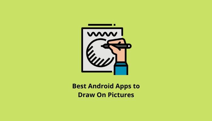 Best Android Apps to Draw On Pictures - 8 Best Android Apps to Draw On Pictures 8 Best Android Apps To Draw On Pictures