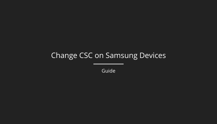 Change CSC Samsung - Change CSC on Samsung Devices | Guide Change Csc On Samsung Devices | Guide