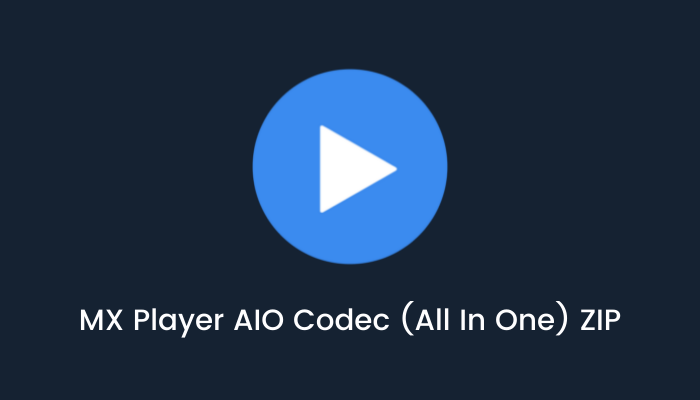 MX Player AIO Codec All In One ZIP