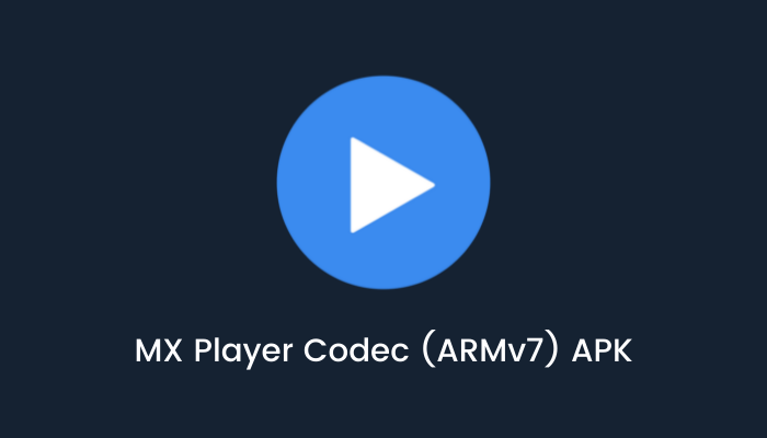 MX Player Codec ARMv7 APK - MX Player ARM v7 Codec APK | Download MX Player Codec ARMv7 APK