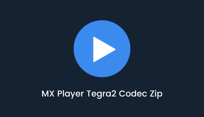 MX Player Tegra2 Codec Zip
