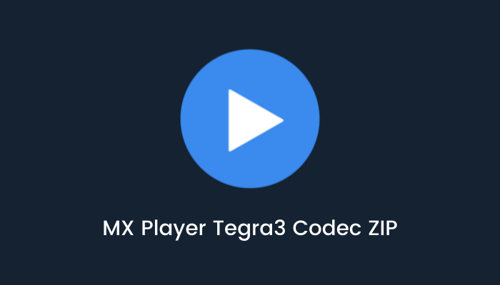 MX Player Tegra3 Codec ZIP - MX Player Tegra3 Codec ZIP | Download MX Player Tegra3 Codec ZIP